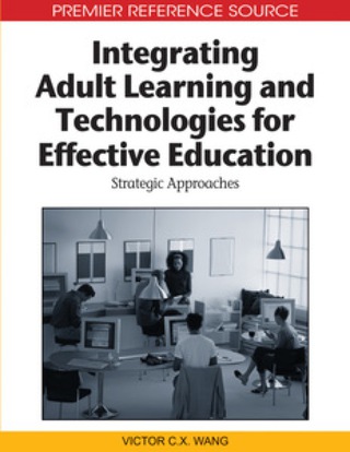 صورة الغلاف: Integrating Adult Learning and Technologies for Effective Education 9781615206940
