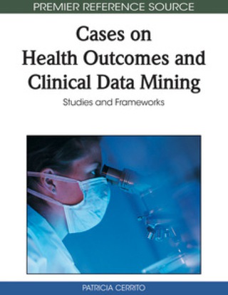 Cover image: Cases on Health Outcomes and Clinical Data Mining 9781615207237
