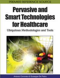 صورة الغلاف: Pervasive and Smart Technologies for Healthcare 9781615207657