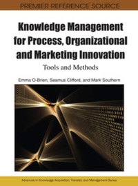 表紙画像: Knowledge Management for Process, Organizational and Marketing Innovation 9781615208296
