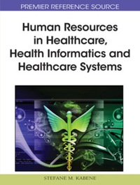 صورة الغلاف: Human Resources in Healthcare, Health Informatics and Healthcare Systems 9781615208852