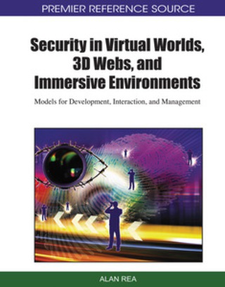 Cover image: Security in Virtual Worlds, 3D Webs, and Immersive Environments: Models for Development, Interaction, and Management 9781615208913