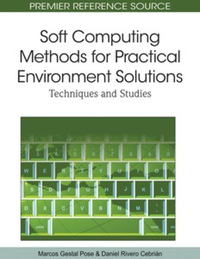 Cover image: Soft Computing Methods for Practical Environment Solutions 9781615208937