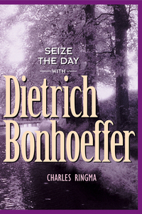 Cover image: Seize the Day -- with Dietrich Bonhoeffer 9781576832165