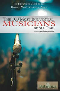 Imagen de portada: The 100 Most Influential Musicians of All Time 1st edition 9781615300563