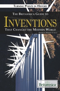 Cover image: The Britannica Guide to Inventions That Changed the Modern World 1st edition 9781615300648