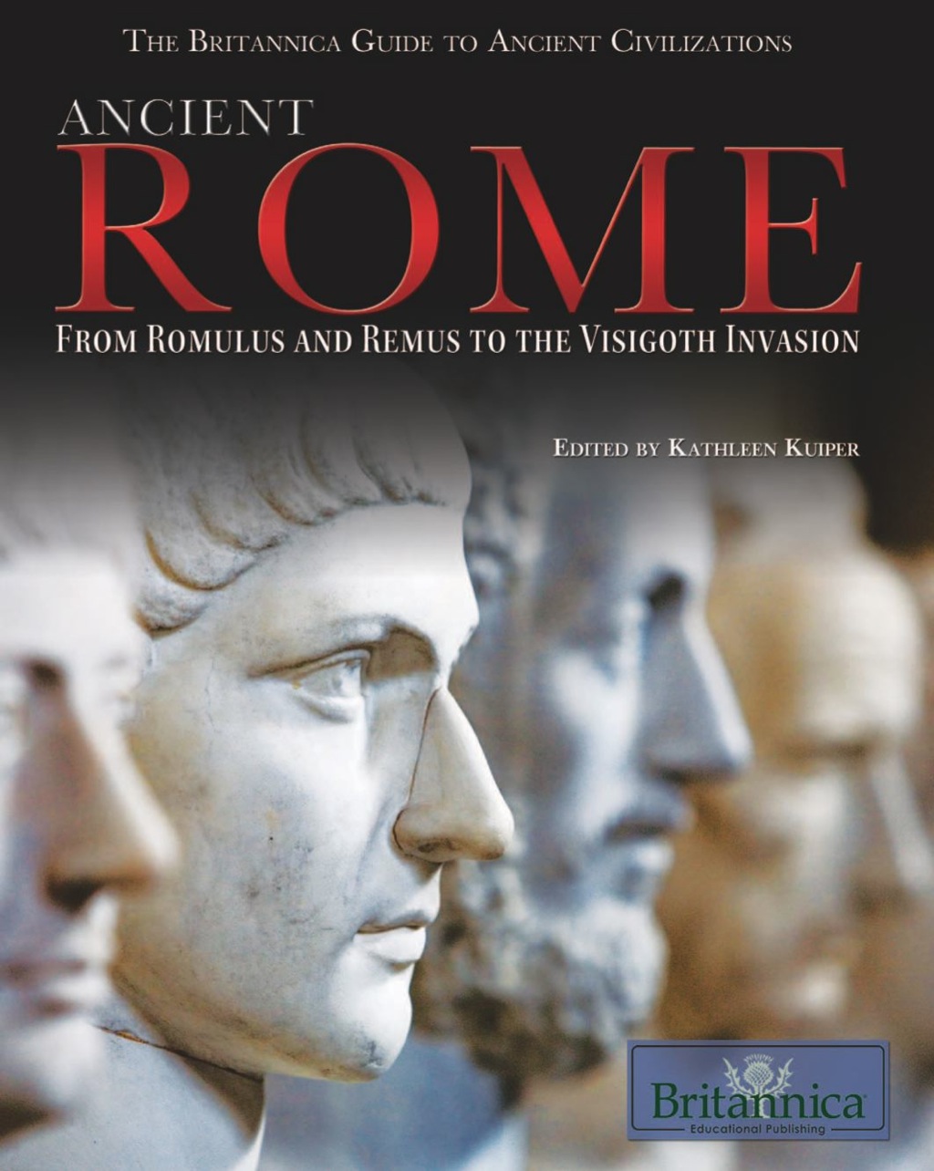 Ancient Rome From Romulus and Remus to the Visigoth Invasion 1st Edition