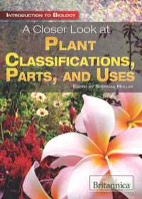 صورة الغلاف: A Closer Look at Plant Classifications, Parts, and Uses 1st edition 9781615305780