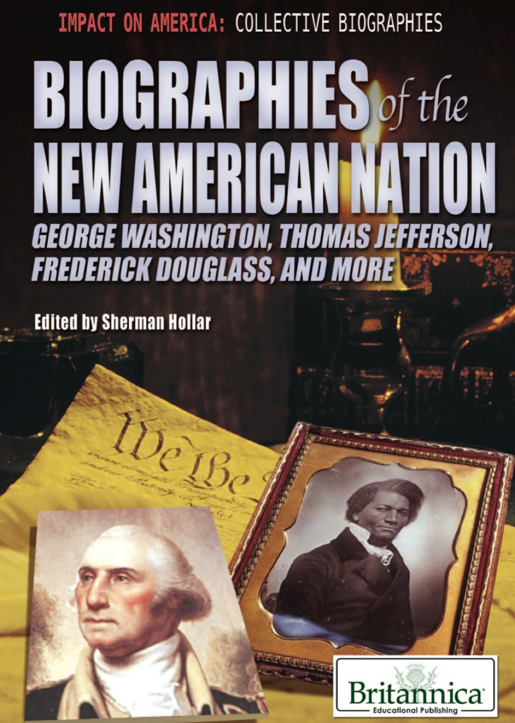 Biographies of the New American Nation George Washington, Thomas Jefferson, Frederick Douglass, and More 1st Edition