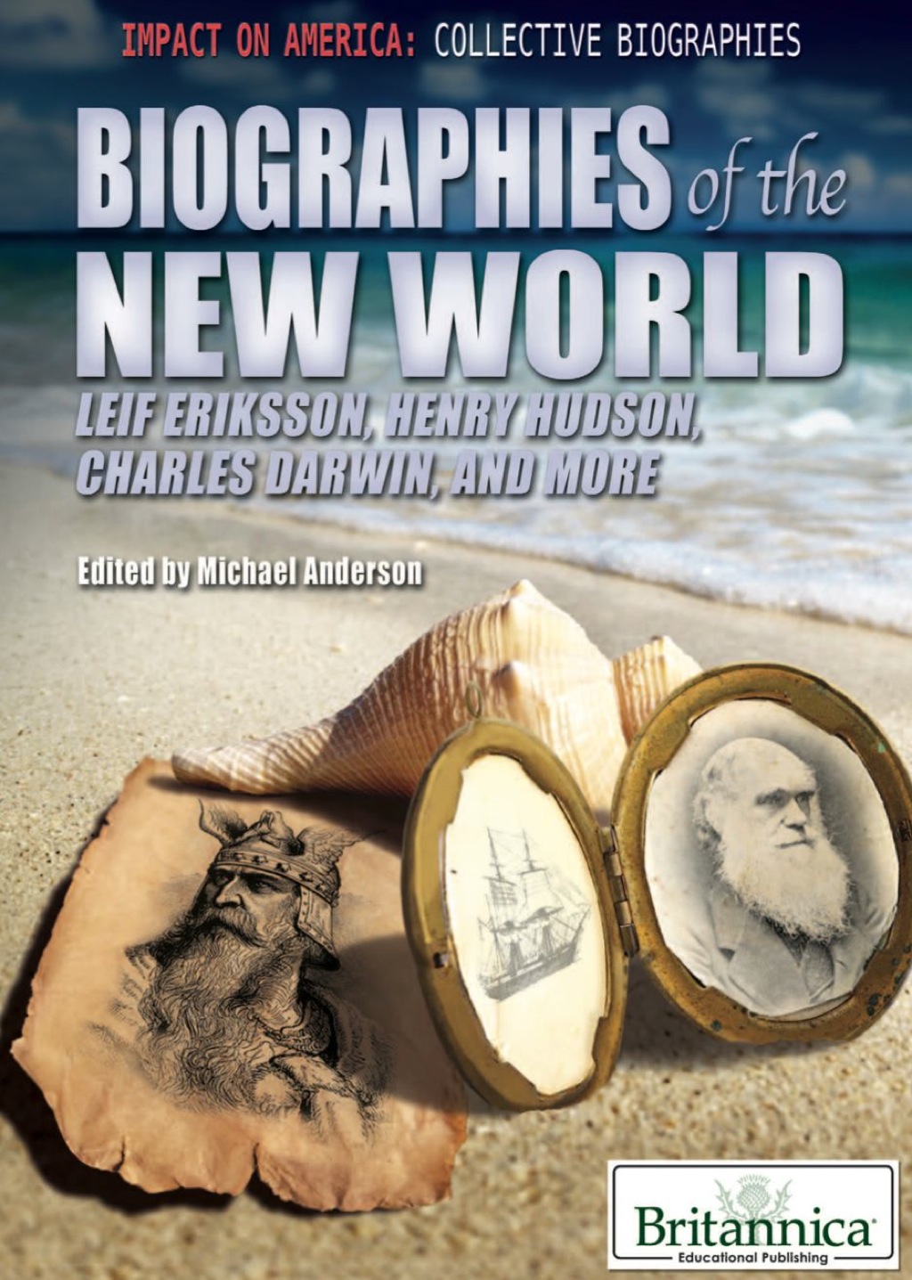 Biographies of the New World Leif Eriksson, Henry Hudson, Charles Darwin, and More 1st Edition