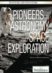 صورة الغلاف: Pioneers in Astronomy and Space Exploration 1st edition 9781615307425