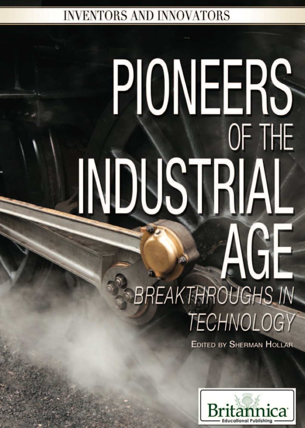 Pioneers of the Industrial Age Breakthroughs in Technology 1st Edition