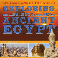 Cover image: Exploring the Life, Myth, and Art of Ancient Egypt 9781435856165