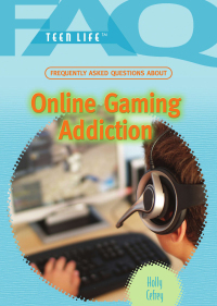 Cover image: Frequently Asked Questions About Online Gaming Addiction 9781435835481