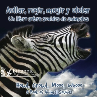 Cover image: Aullar, rugir, mugir y ladrar: Un libro sobre sonidos de animales (Howl, Growl, Mooo, Whooo, A Book of Animals Sounds) 1st edition 9781604725087