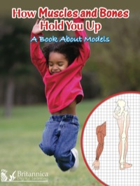 Cover image: How Muscles and Bones Hold You Up: A Book About Models 1st edition 9781600445392