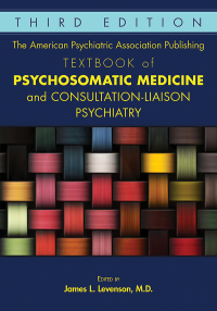 Cover image: The American Psychiatric Association Publishing Textbook of Psychosomatic Medicine and Consultation-Liaison Psychiatry 3rd edition 9781615371365