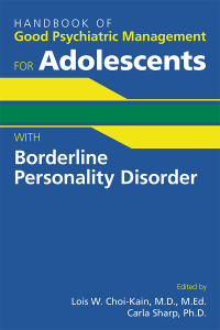 Cover image: Handbook of Good Psychiatric Management for Adolescents With Borderline Personality Disorder 9781615373932