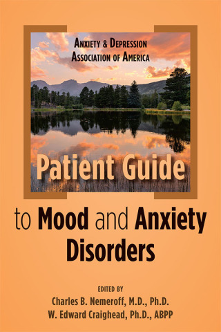 Cover image: Anxiety and Depression Association of America Patient Guide to Mood and Anxiety Disorders 9781615375035