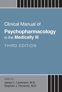 Imagen de portada: Clinical Manual of Psychopharmacology in the Medically Ill 3rd edition 9781615375134