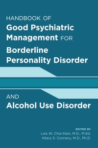 表紙画像: Handbook of Good Psychiatric Management for Borderline Personality Disorder and Alcohol Use Disorder 9781615375530