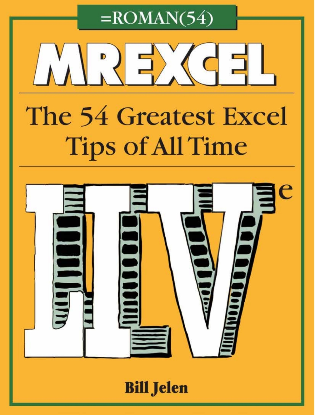 MrExcel LIVe The 54 Greatest Excel Tips of All Time 1st Edition