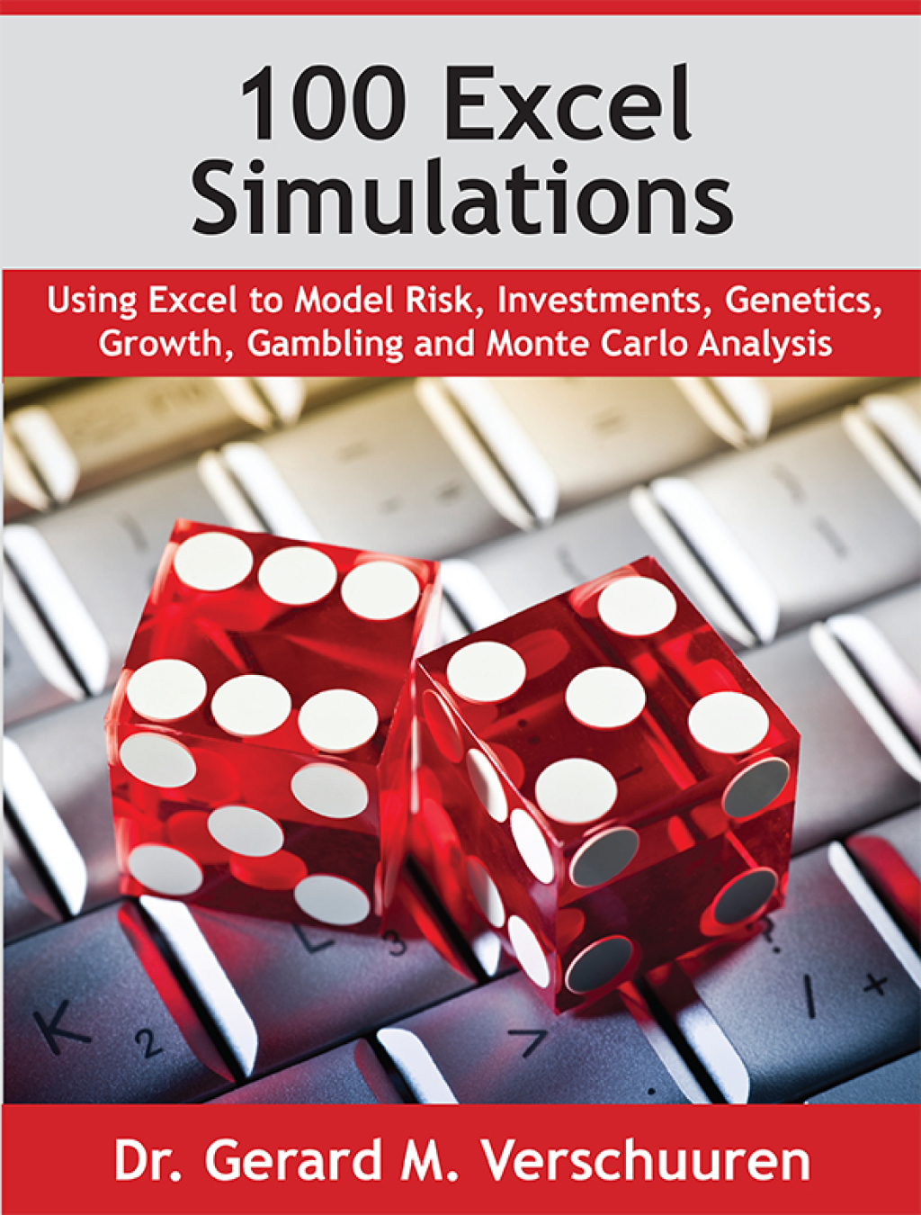 100 Excel Simulations Using Excel to Model Risk, Investments, Genetics, Growth, Gambling and Monte Carlo Analysis 1st Edition