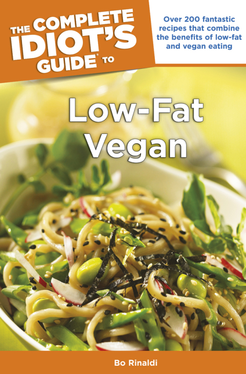 The Complete Idiot's Guide to Low-Fat Vegan Cooking: Over 200 Fantastic Recipes That Combine the Benefits of Low-Fat and Vegan Eating - FULL INSTANT DOWNLOAD | PDF DOCX EPUB