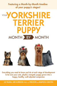 Cover image: Your Yorkshire Terrier Puppy Month By Month 9781615642236