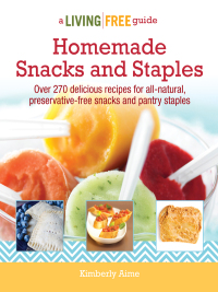 Cover image: Homemade Snacks & Staples 9781615642991