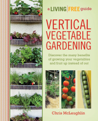 Cover image: Vertical Vegetable Gardening 9781615641833