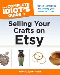Cover image: The Complete Idiot's Guide to Selling Your Crafts on Etsy 9781615642458