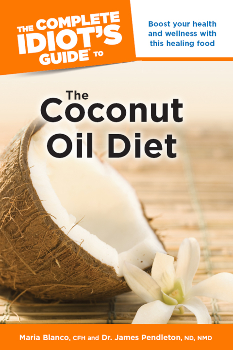 The Complete Idiot's Guide to the Coconut Oil Diet: Boost Your Health and Wellness with This Healing Food - FULL INSTANT DOWNLOAD | PDF DOCX EPUB
