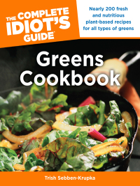 Cover image: The Complete Idiot's Guide Greens Cookbook 9781615643158