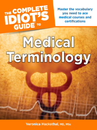 Cover image: The Complete Idiot's Guide to Medical Terminology 9781615643035