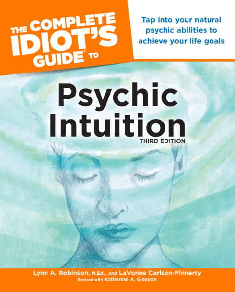 The Complete Idiot's Guide to Psychic Intuition: Tap into Your Natural Psychic Abilities to Achieve Your Life Goals, 3rd Edition - FULL INSTANT DOWNLOAD | PDF DOCX EPUB