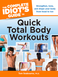 Cover image: The Complete Idiot's Guide to Quick Total Body Workouts 9781615641581