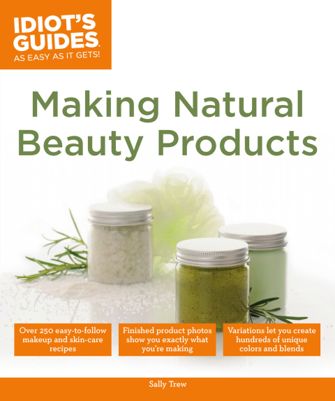 Making Natural Beauty Products: Over 250 Easy-to-Follow Makeup and Skincare Recipes - FULL INSTANT DOWNLOAD | PDF DOCX EPUB