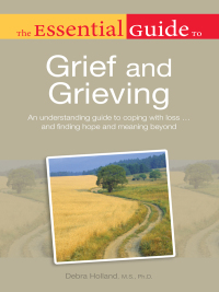 Cover image: The Essential Guide to Grief and Grieving 9781615641116