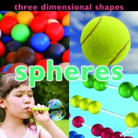 表紙画像: Three Dimensional Shapes: Spheres 9781604729467