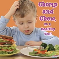 Cover image: Chomp and Chew to a Healthy You 9781604724363