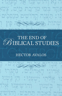 表紙画像: The End of Biblical Studies 9781591025368