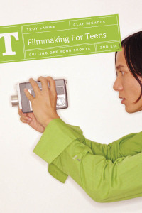 Cover image: Filmmaking for Teens 2nd edition 9781932907681
