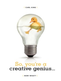 Cover image: So, You're A Creative Genius, Now what? 9781932907926