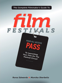Imagen de portada: The Complete Filmmaker's Guide to Film Festivals 9781615930883