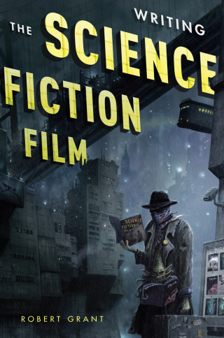 صورة الغلاف: Writing the Science Fiction Film 9781615931361