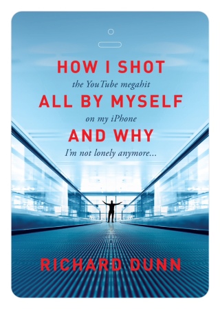 Cover image: How I Shot the YouTube Megahit “All by Myself” on My iPhone and Why I’m Not Lonely Anymore 9781615932177