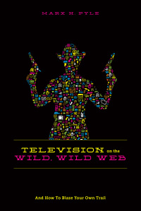 صورة الغلاف: Television on the Wild Wild Web 9781615931996