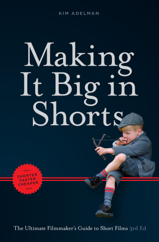Cover image: Making it Big in Shorts: Shorter, Faster, Cheaper 3rd edition 9781615932566