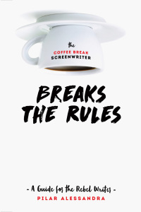 صورة الغلاف: The Coffee Break Screenwriter Breaks the Rules 1st edition 9781615932825